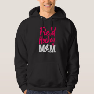 Field Hockey Mom Field Hockey Mom Hoodie