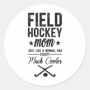 Field Hockey Mom Field Hockey Mom Just Like A Norm Classic Round Sticker
