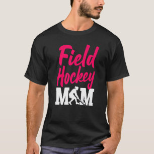 Field Hockey Mom Field Hockey Mom T-Shirt