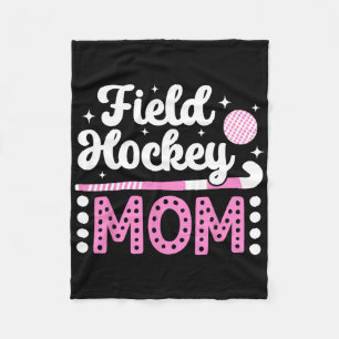 Field Hockey Mom Field Hockey Player Mom Field Hoc Fleece Blanket