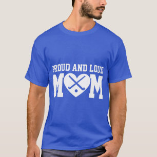 Field Hockey Mom Field Hockey Proud Loud Mom T-Shirt