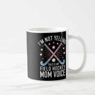 Field Hockey Mom Funny Field Hockey  Coffee Mug