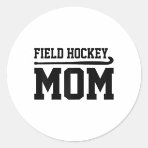 Field Hockey Mom Hockey Player Field Hockey Player Classic Round Sticker