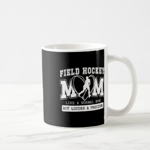 Field Hockey Mom Louder And Prouder Field Hockey P Coffee Mug