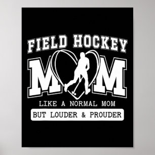 Field Hockey Mom Louder And Prouder Field Hockey P Poster
