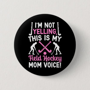 Field Hockey Mom Voice Mom Of A Field Hockey Playe 6 Cm Round Badge