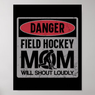 Field Hockey Mum Danger Field Hockey Mum Will Shou Poster
