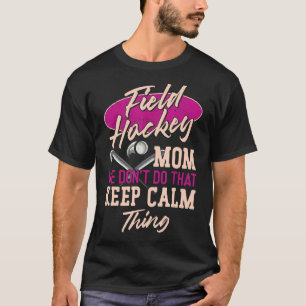Field Hockey Mum Field Hockey Mum We Don't Do That T-Shirt