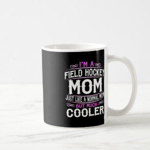 Field Hockey Mum Ice Hockey Mum American Coffee Mug