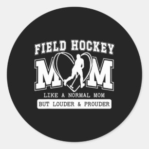 Field Hockey Mum Louder And Prouder Field Hockey P Classic Round Sticker