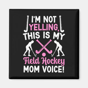 Field Hockey Mum Voice Mum Of A Field Hockey Playe Magnet