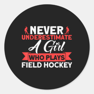 Field Hockey Never Underestimate A Girl Field Hock Classic Round Sticker