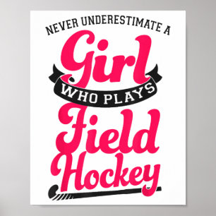Field Hockey Never Underestimate A Girl Who Plays Poster