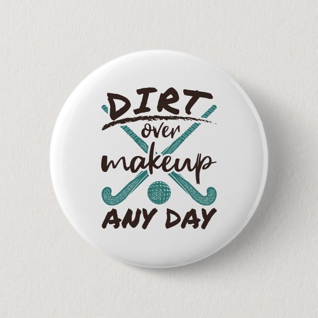 Field Hockey Player Dirt Over Makeup Any Day 6 Cm Round Badge (Front)