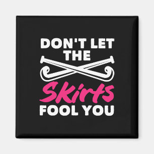 Field Hockey Player Don't Let Skirts Fool You Magnet