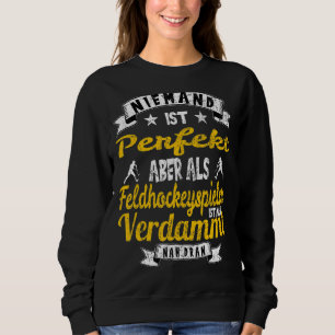 Field Hockey Player Field Hockey Player Field Hock Sweatshirt