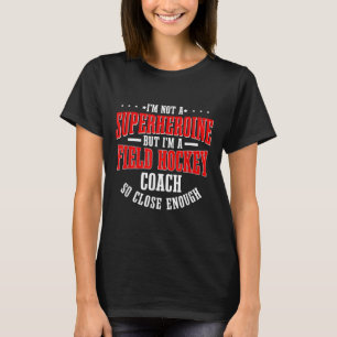 Field Hockey Player Goalkeeper Team Sport Not A Su T-Shirt