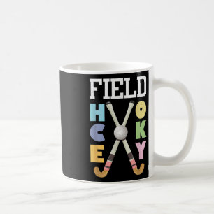 Field Hockey Player Hockey Fan Hockey Coach Coffee Mug