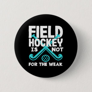 Field Hockey Player Is Not For The Weak 6 Cm Round Badge