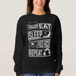 Field Hockey Player Sport  Eat Sleep Field Hockey  Sweatshirt