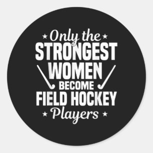 Field Hockey Player Strogest Women Coach Goalkeepe Classic Round Sticker