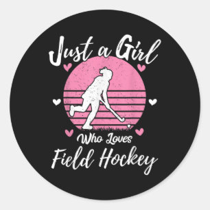 Field Hockey Player Tee Just A Girl Who Loves Fiel Classic Round Sticker