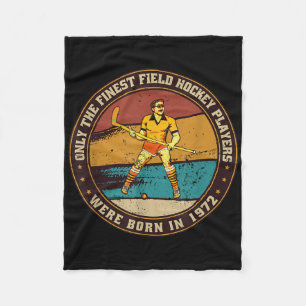 Field-hockey-players Born In 1972 Birthday Field-h Fleece Blanket