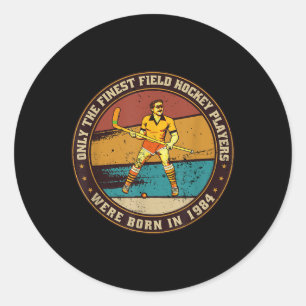 Field-hockey-players Born In 1984 Birthday Field-h Classic Round Sticker