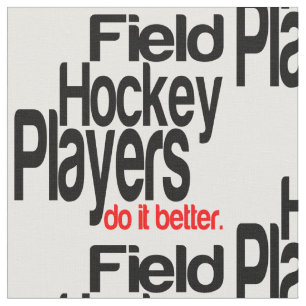 Field Hockey Players Do It Better Fabric