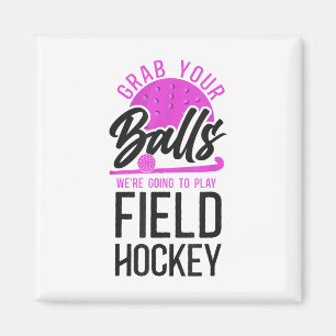 Field Hockey Pun Adult Humor Grab Your We're Going Magnet