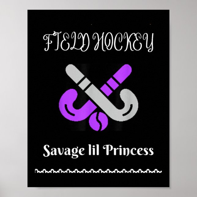 Field Hockey Savage Princess Cool Design  Poster (Front)