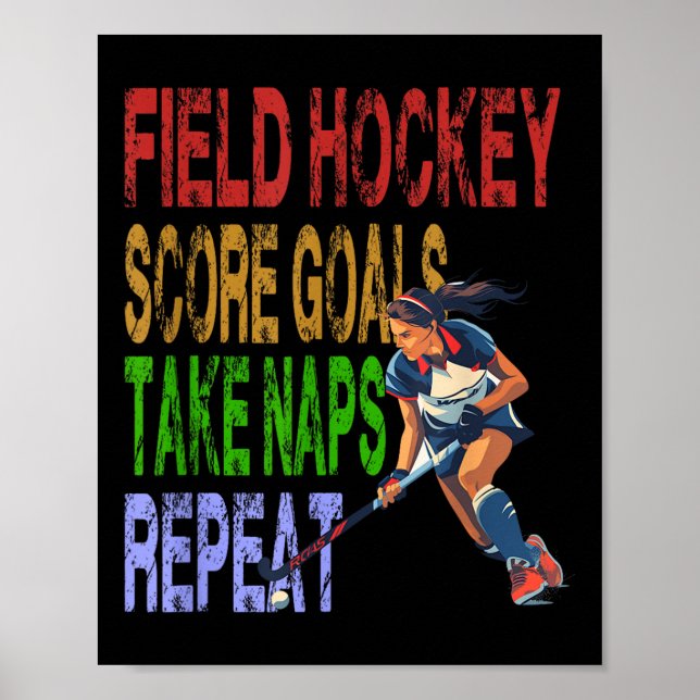 Field Hockey Score Goals Take Naps Repeat  Poster (Front)