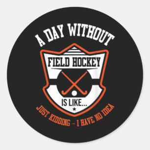 Field Hockey Shirt Funny Hockey Lover Field Hockey Classic Round Sticker