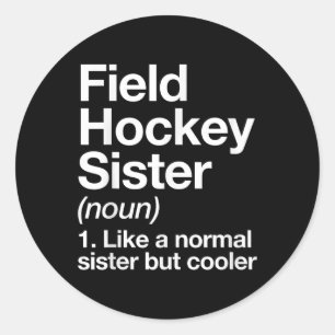 Field Hockey Sister Definition Funny Sports Classic Round Sticker