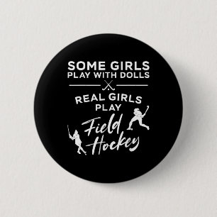 Field Hockey Some Girls Play With Dolls Real Girls 6 Cm Round Badge