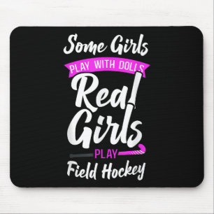 Field Hockey Some Girls Play With Dolls Real Girls Mouse Pad