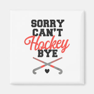 Field Hockey Sorry Can't Hockey Bye _1  Magnet