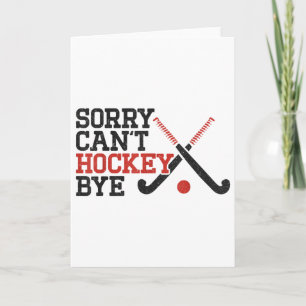 Field Hockey Sorry Can't Hockey Bye Card
