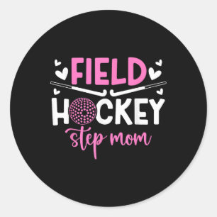 Field Hockey Step-mom Of A Field Hockey Player Ste Classic Round Sticker