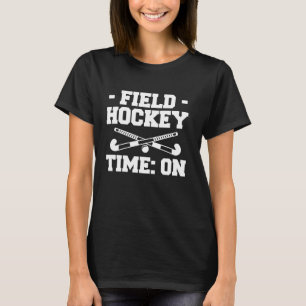 Field Hockey Time On T-Shirt