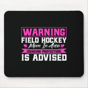 Field Hockey Warning Field Hockey Mom In Area _1 Mouse Pad