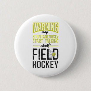 Field Hockey Warning May Spontaneously Start Talki 6 Cm Round Badge