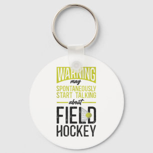 Field Hockey Warning May Spontaneously Start Talki Key Ring