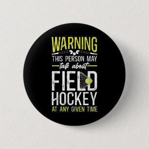 Field Hockey Warning This Person May Talk About Fi 6 Cm Round Badge