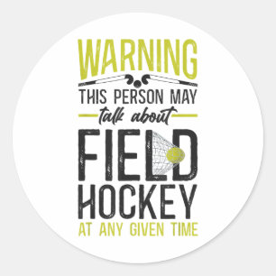Field Hockey Warning This Person May Talk About Fi Classic Round Sticker