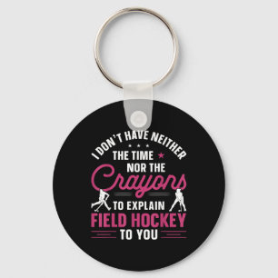 Field Hockey Watercolor I Don't Have Neither The T Key Ring