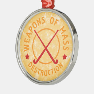 Field Hockey Weapons of Destruction Metal Ornament