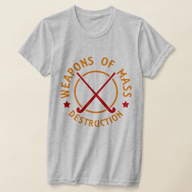Field Hockey Weapons of Destruction T-Shirt (Laydown)