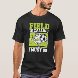 Field Is Calling And I Must Go Football Profession T-Shirt