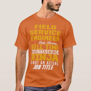 Field Service Engineer  1  T-Shirt